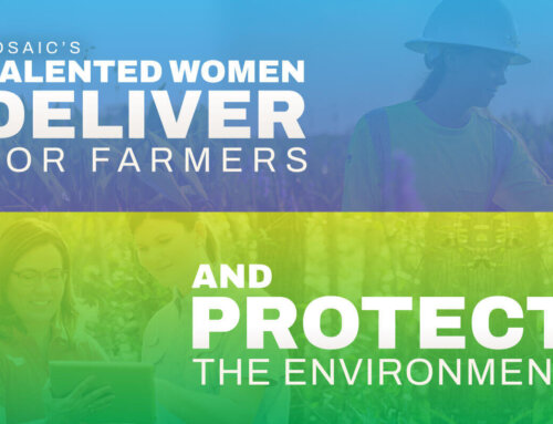 Mosaic’s Talented Women Deliver for Farmers and Protect the Environment: Behind the Scenes: Where Talent Meets Purpose